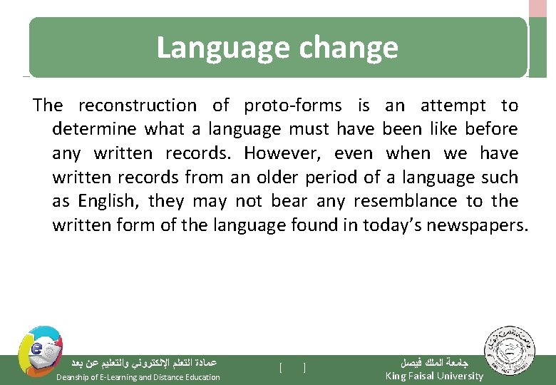 Language change The reconstruction of proto-forms is an attempt to determine what a language