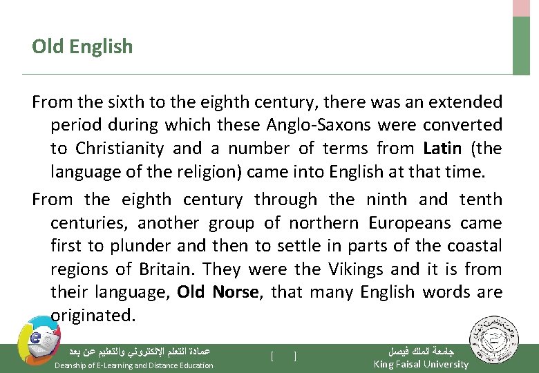 Old English From the sixth to the eighth century, there was an extended period
