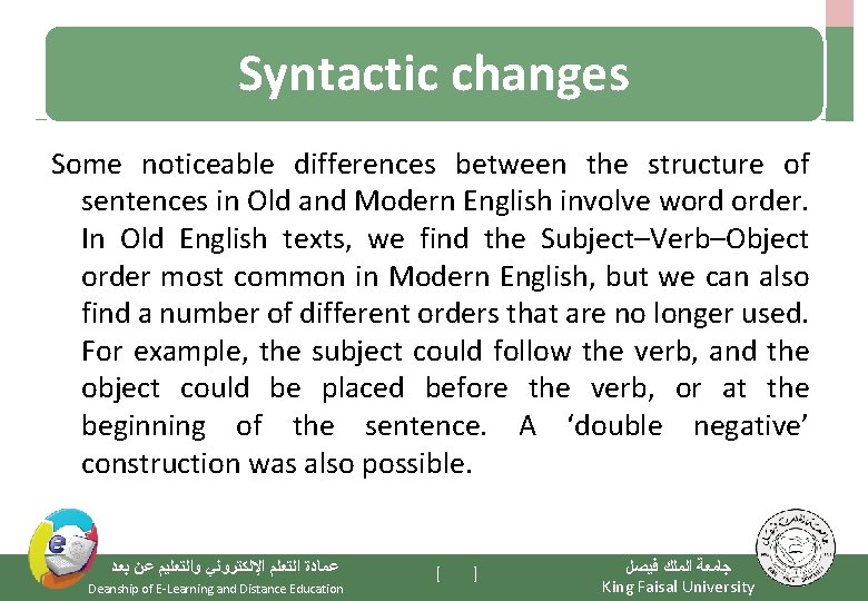 Syntactic changes Some noticeable differences between the structure of sentences in Old and Modern