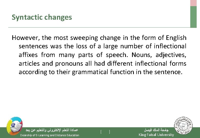 Syntactic changes However, the most sweeping change in the form of English sentences was