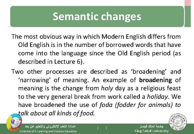 Semantic changes The most obvious way in which Modern English differs from Old English
