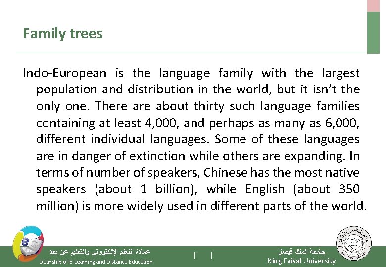 Family trees Indo-European is the language family with the largest population and distribution in