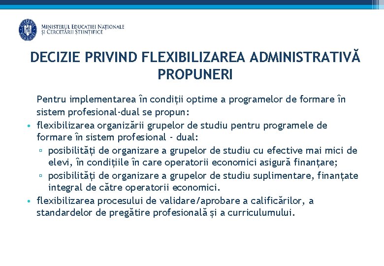 DECIZIE PRIVIND FLEXIBILIZAREA ADMINISTRATIVĂ PROPUNERI Pentru implementarea în condiții optime a programelor de formare