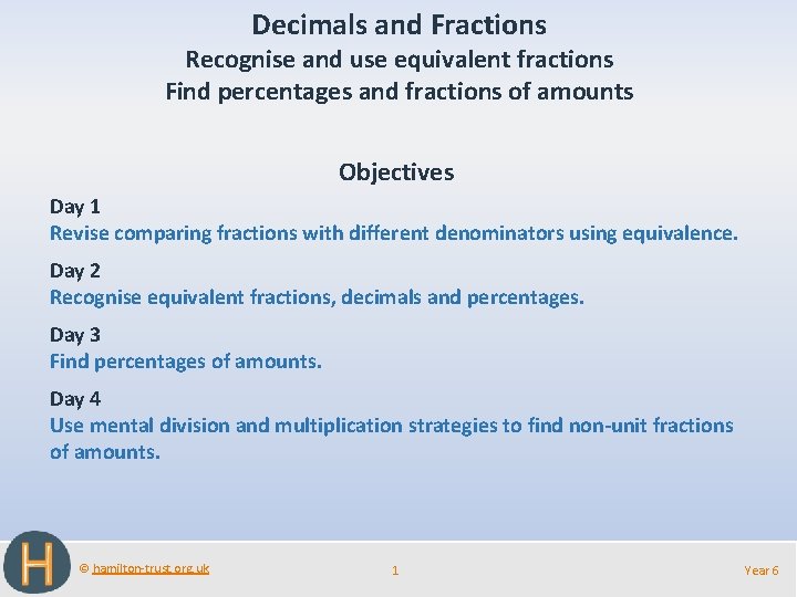 Decimals and Fractions Recognise and use equivalent fractions Find percentages and fractions of amounts Decimals and Fractions Recognise and use equivalent fractions Find percentages and fractions of amounts
