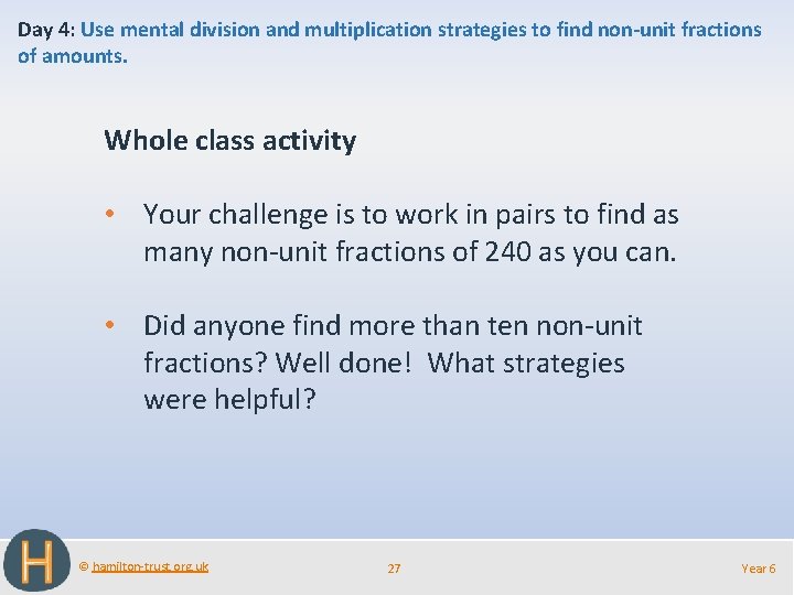 Day 4: Use mental division and multiplication strategies to find non-unit fractions of amounts.