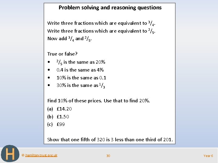 Problem solving and reasoning questions Write three fractions which are equivalent to 3/4. Write