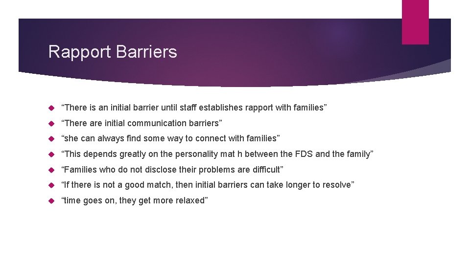 Rapport Barriers “There is an initial barrier until staff establishes rapport with families” “There Rapport Barriers “There is an initial barrier until staff establishes rapport with families” “There