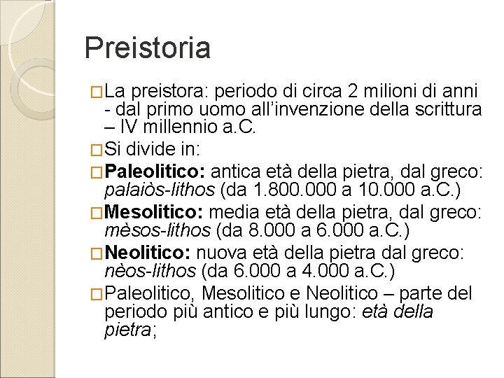 Preistoria �La preistora: periodo di circa 2 milioni di anni - dal primo uomo