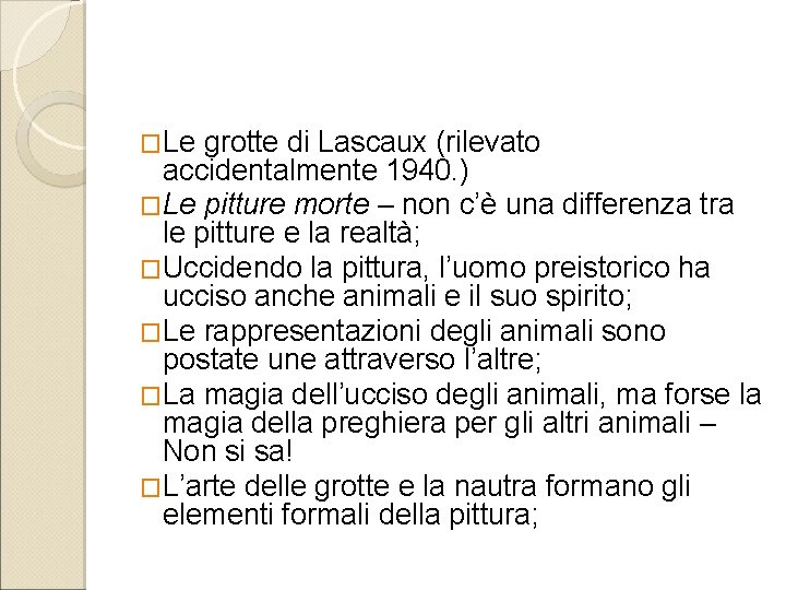 �Le grotte di Lascaux (rilevato accidentalmente 1940. ) �Le pitture morte – non c’è