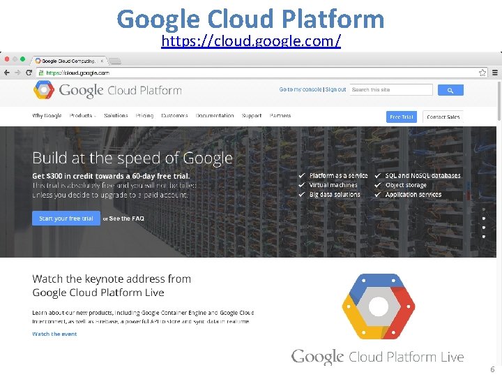 Google Cloud Platform https: //cloud. google. com/ 6 