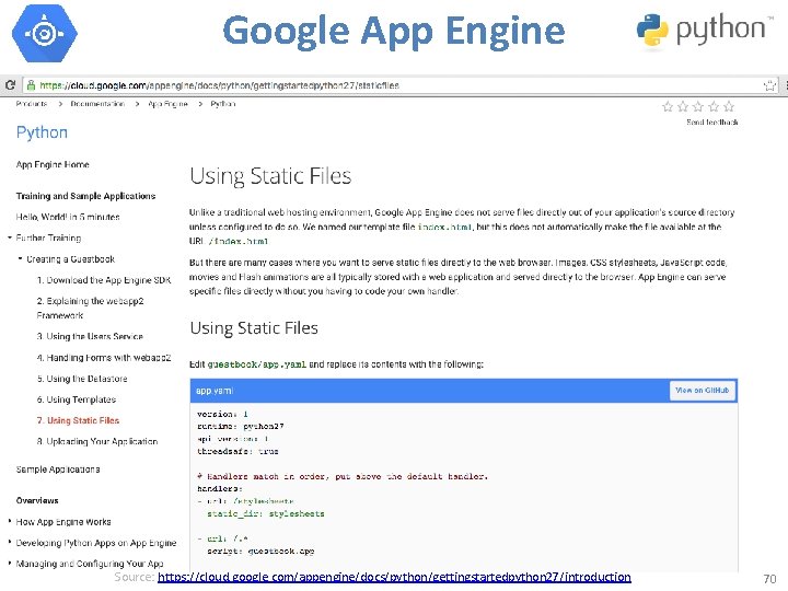 Google App Engine Source: https: //cloud. google. com/appengine/docs/python/gettingstartedpython 27/introduction 70 