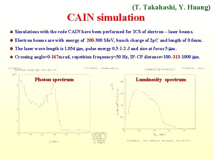 (T. Takahashi, Y. Huang) CAIN simulation Simulations with the code CAIN have been performed