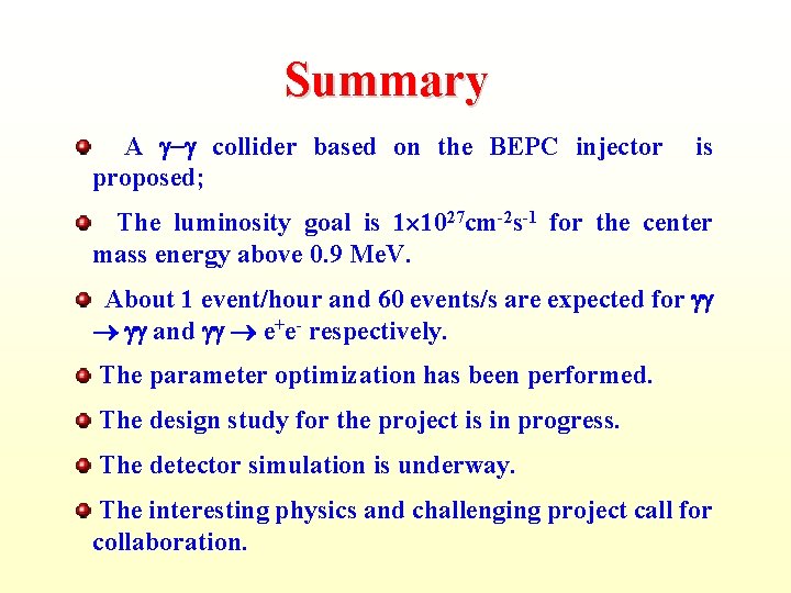 Summary A collider based on the BEPC injector proposed; is The luminosity goal is