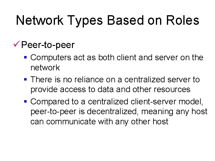 Network Types Based on Roles ü Peer-to-peer § Computers act as both client and