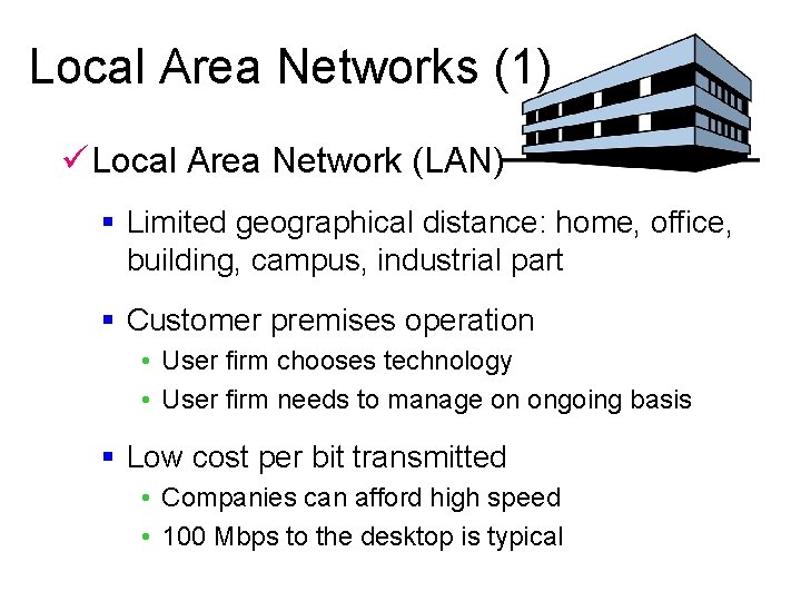 Local Area Networks (1) ü Local Area Network (LAN) § Limited geographical distance: home,