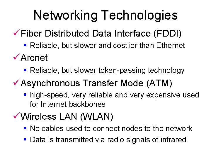 Networking Technologies ü Fiber Distributed Data Interface (FDDI) § Reliable, but slower and costlier