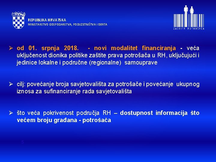 REPUBLIKA HRVATSKA MINISTARSTVO GOSPODARSTVA, PODUZETNIŠTVA I OBRTA Ø od 01. srpnja 2018. - novi REPUBLIKA HRVATSKA MINISTARSTVO GOSPODARSTVA, PODUZETNIŠTVA I OBRTA Ø od 01. srpnja 2018. - novi