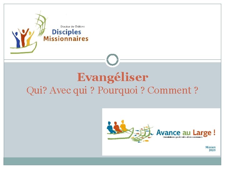 Evangéliser Qui? Avec qui ? Pourquoi ? Comment ? 