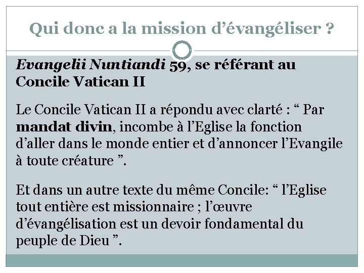 Qui donc a la mission d’évangéliser ? Evangelii Nuntiandi 59, se référant au Concile