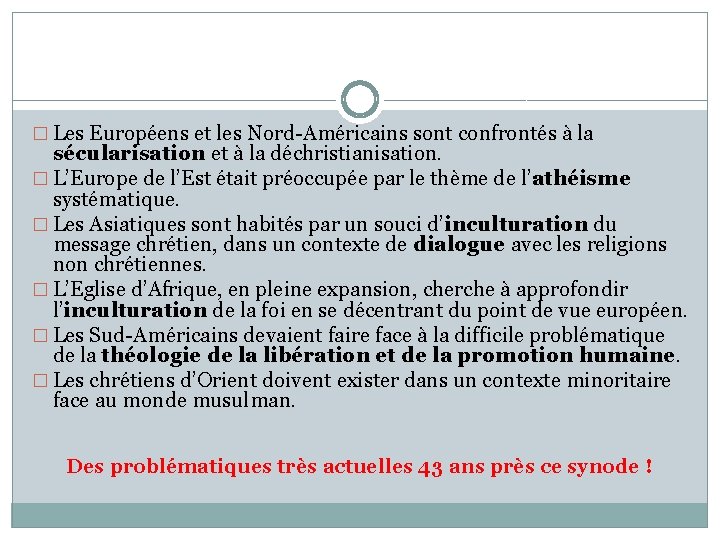 � Les Européens et les Nord-Américains sont confrontés à la sécularisation et à la