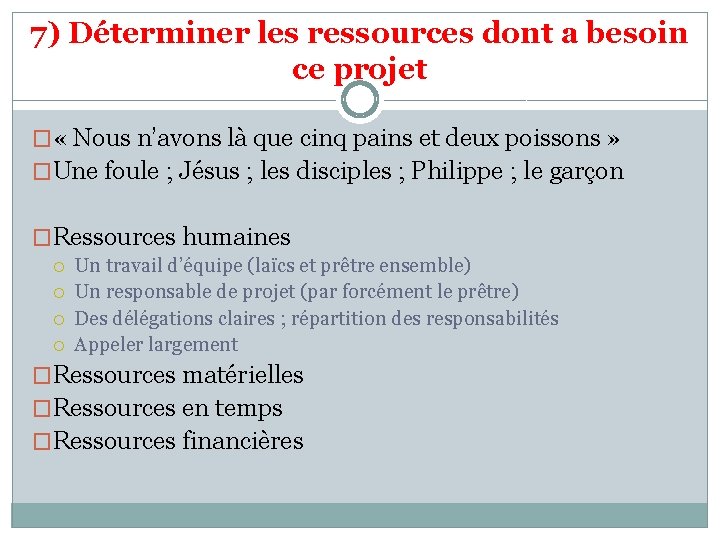 7) Déterminer les ressources dont a besoin ce projet � « Nous n’avons là