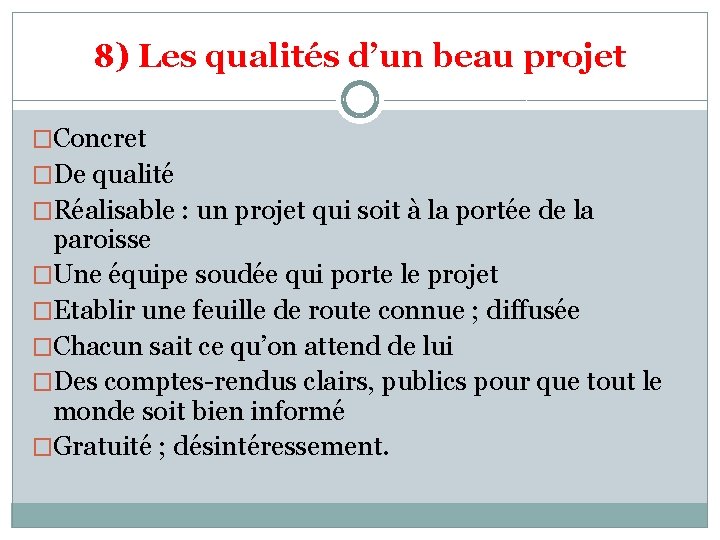 8) Les qualités d’un beau projet �Concret �De qualité �Réalisable : un projet qui