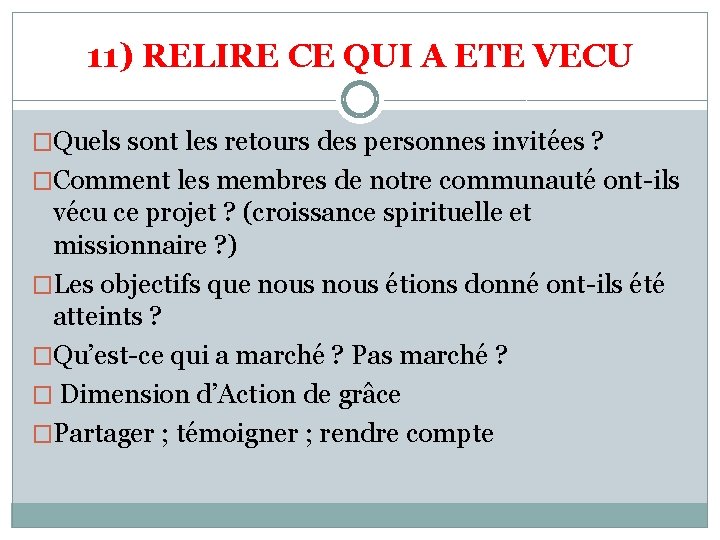 11) RELIRE CE QUI A ETE VECU �Quels sont les retours des personnes invitées