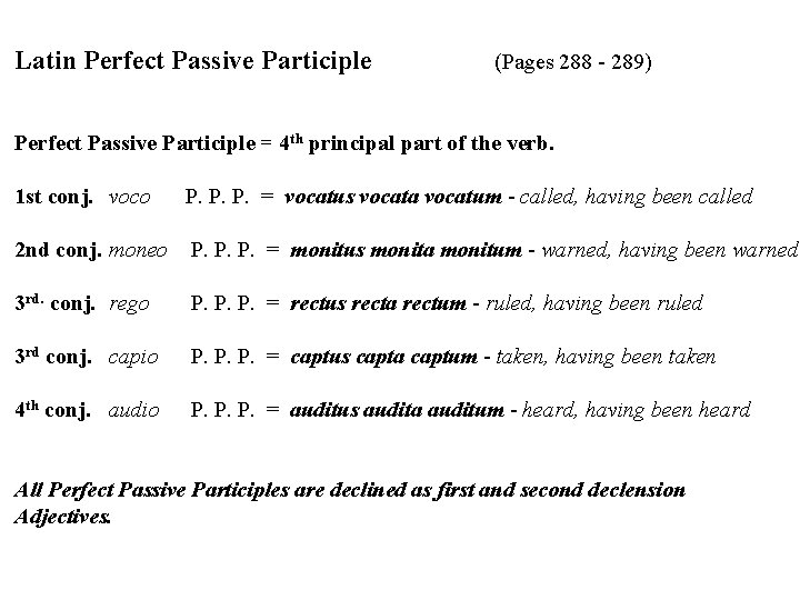 Latin Perfect Passive Participle (Pages 288 - 289) Perfect Passive Participle = 4 th