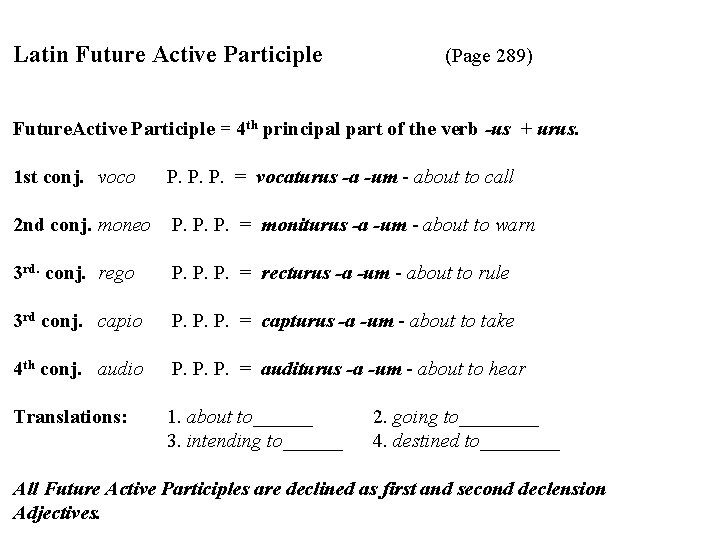 Latin Future Active Participle (Page 289) Future. Active Participle = 4 th principal part