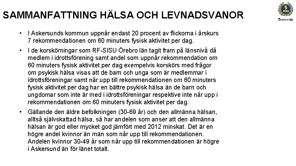 SAMMANFATTNING HÄLSA OCH LEVNADSVANOR • I Askersunds kommun uppnår endast 20 procent av flickorna