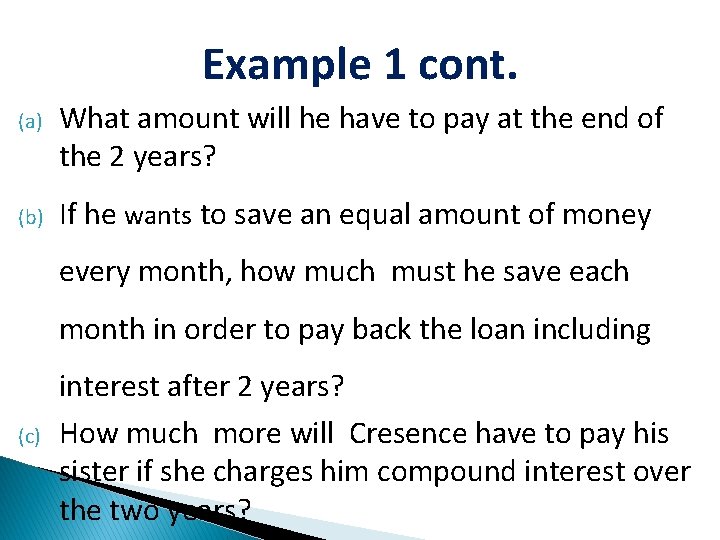 Example 1 cont. (a) What amount will he have to pay at the end