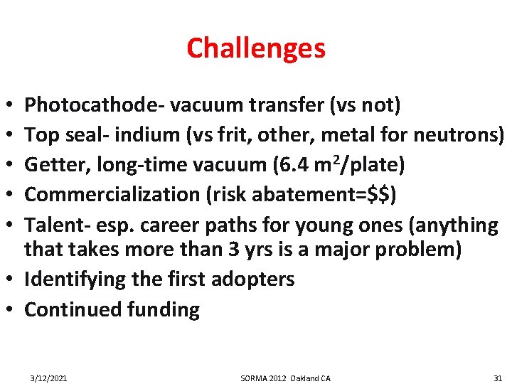 Challenges Photocathode- vacuum transfer (vs not) Top seal- indium (vs frit, other, metal for