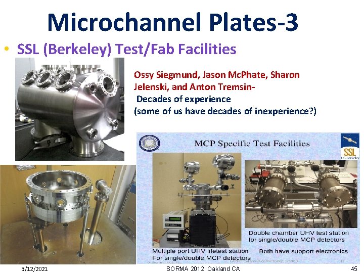 Microchannel Plates-3 • SSL (Berkeley) Test/Fab Facilities Ossy Siegmund, Jason Mc. Phate, Sharon Jelenski,