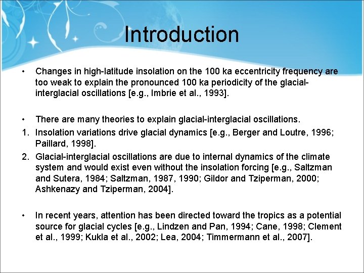 Introduction • Changes in high-latitude insolation on the 100 ka eccentricity frequency are too