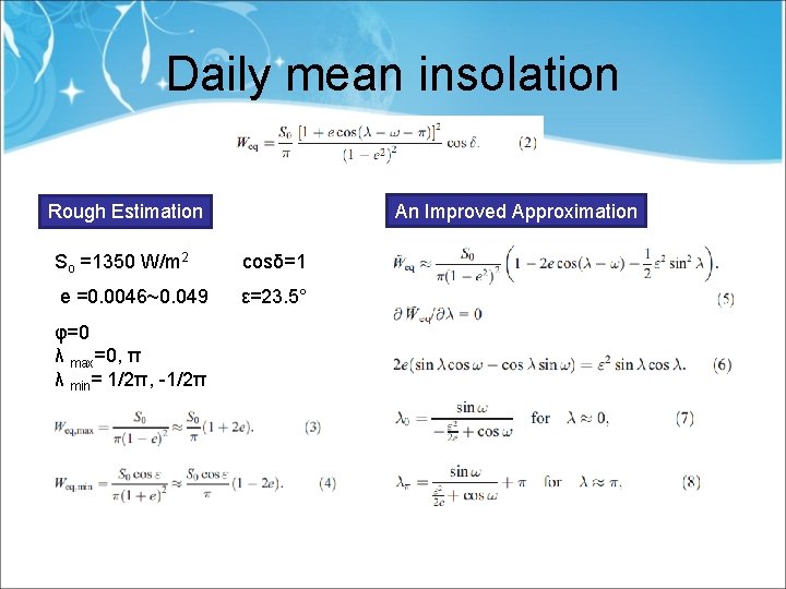 Daily mean insolation An Improved Approximation Rough Estimation So =1350 W/m 2 cosδ=1 e
