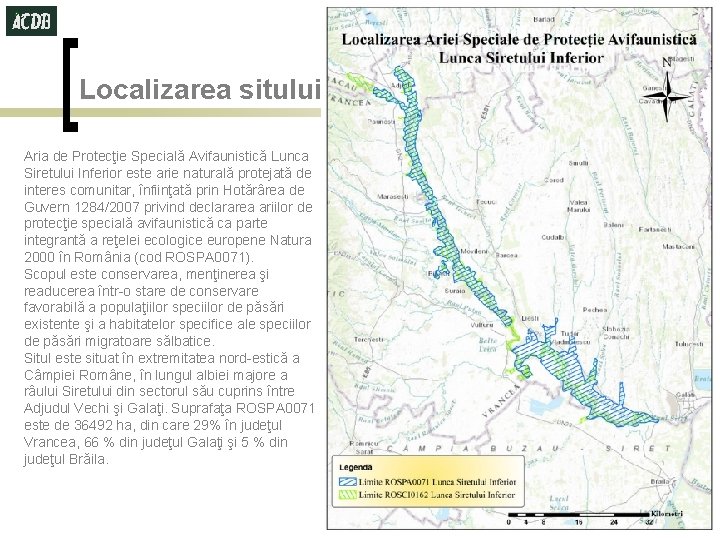 Localizarea sitului Aria de Protecţie Specială Avifaunistică Lunca Siretului Inferior este arie naturală protejată