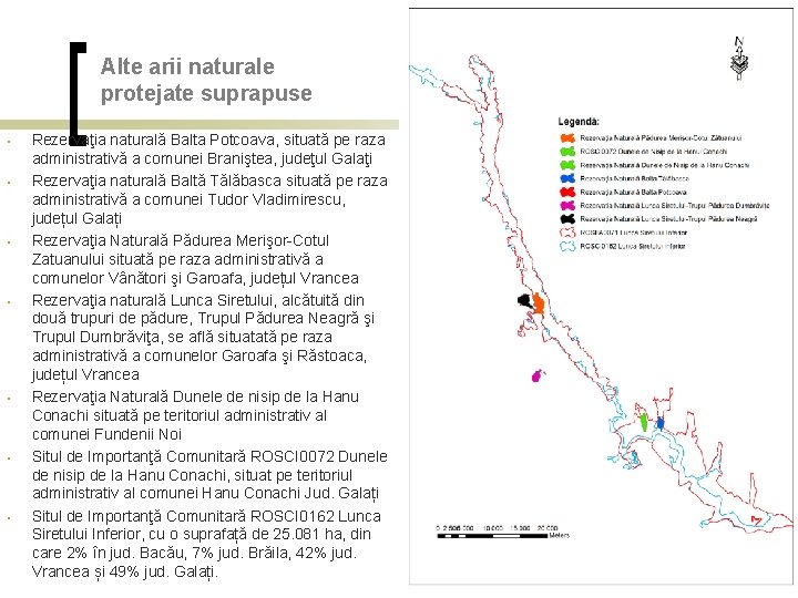 Alte arii naturale protejate suprapuse • • Rezervaţia naturală Balta Potcoava, situată pe raza