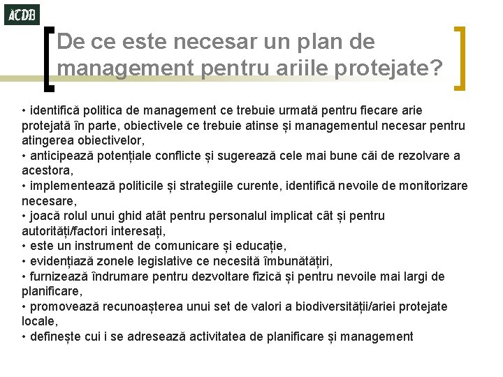 De ce este necesar un plan de management pentru ariile protejate? • identifică politica