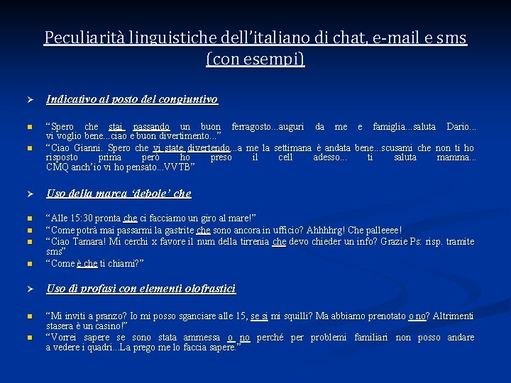 Peculiarità linguistiche dell’italiano di chat, e-mail e sms (con esempi) Ø Indicativo al posto