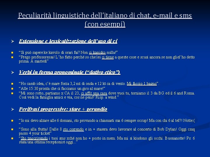 Peculiarità linguistiche dell’italiano di chat, e-mail e sms (con esempi) Ø Estensione e lessicalizzazione