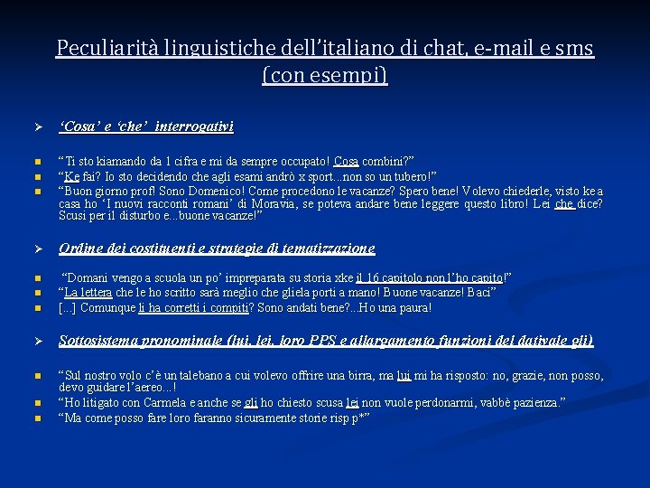 Peculiarità linguistiche dell’italiano di chat, e-mail e sms (con esempi) Ø ‘Cosa’ e ‘che’