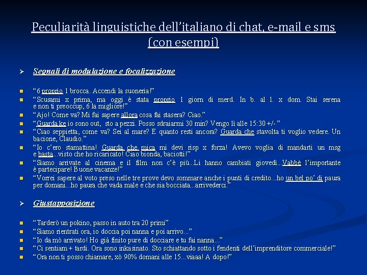 Peculiarità linguistiche dell’italiano di chat, e-mail e sms (con esempi) Ø Segnali di modulazione