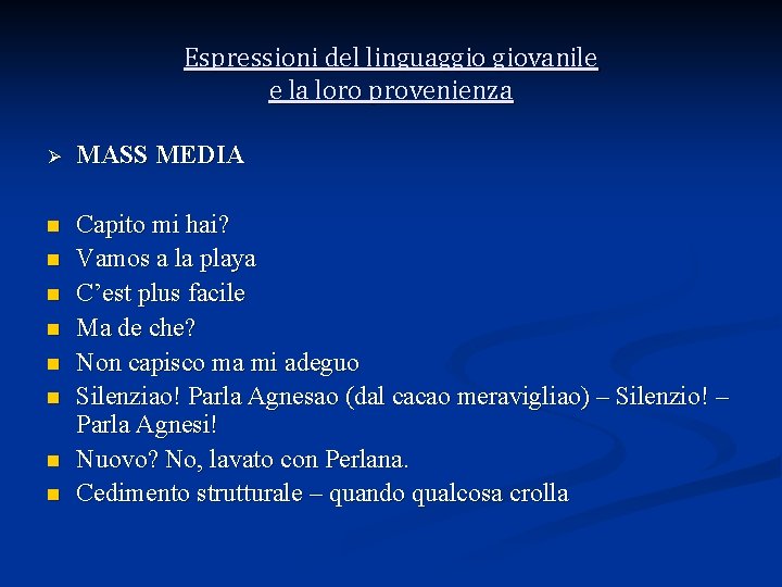 Espressioni del linguaggio giovanile e la loro provenienza Ø MASS MEDIA n Capito mi