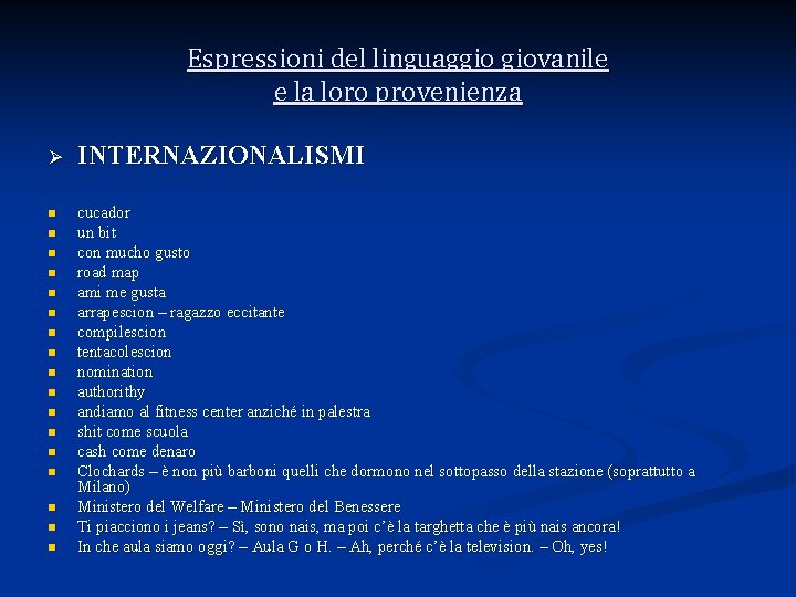 Espressioni del linguaggio giovanile e la loro provenienza Ø n n n n n