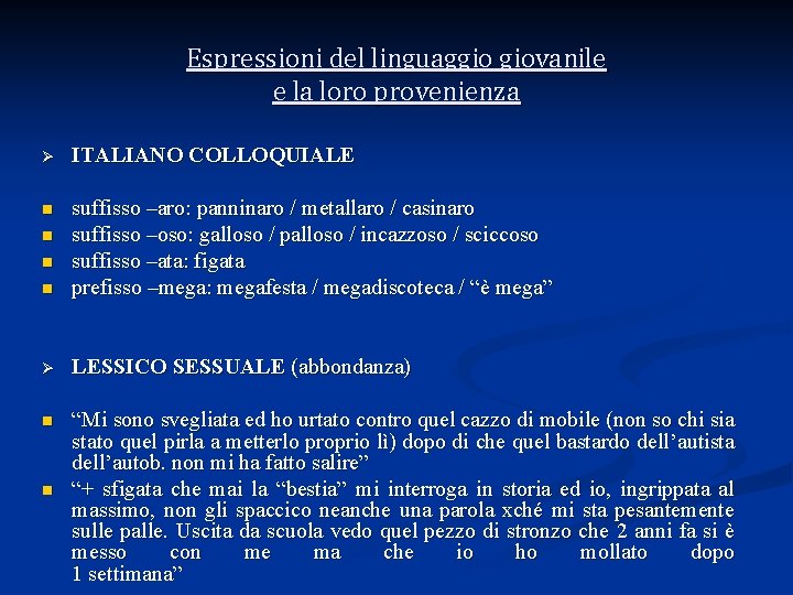 Espressioni del linguaggio giovanile e la loro provenienza Ø ITALIANO COLLOQUIALE n n suffisso