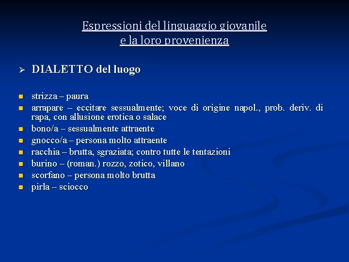 Espressioni del linguaggio giovanile e la loro provenienza Ø DIALETTO del luogo n strizza