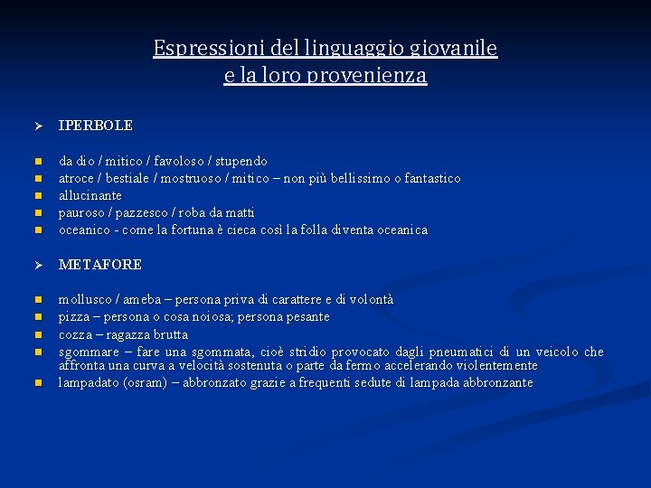 Espressioni del linguaggio giovanile e la loro provenienza Ø IPERBOLE n n da dio