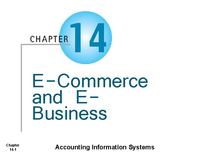 E-Commerce and EBusiness Chapter 14 -1 Accounting Information Systems 