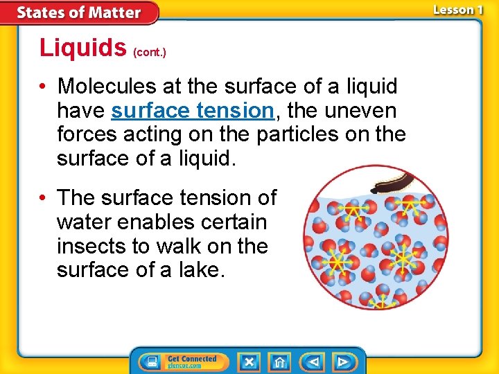 Liquids (cont. ) • Molecules at the surface of a liquid have surface tension,