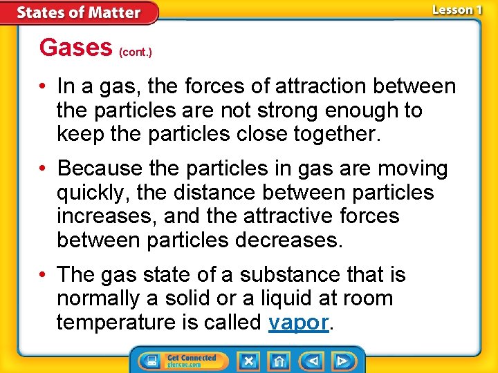 Gases (cont. ) • In a gas, the forces of attraction between the particles